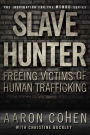 Slave Hunter One Man S Global Quest To Free Victims Of Human Trafficking By Aaron Cohen
