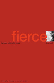 Title: Fierce: A Memoir, Author: Barbara Robinette Moss