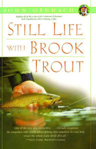 Title: Still Life with Brook Trout, Author: John Gierach