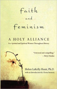 Title: Faith and Feminism: A Holy Alliance, Author: Helen LaKelly Hunt