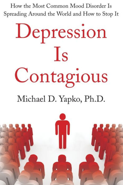 Depression Is Contagious: How the Most Common Mood Disorder Spreading Around World and to Stop It