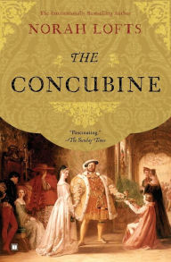 Title: The Concubine: A Novel, Author: Norah Lofts