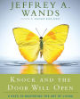 Knock and the Door Will Open: 6 Keys to Mastering the Art of Living