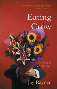 Title: Eating Crow: A Novel, Author: Jay Rayner