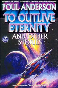 Title: To Outlive Eternity and Other Stories, Author: Poul Anderson
