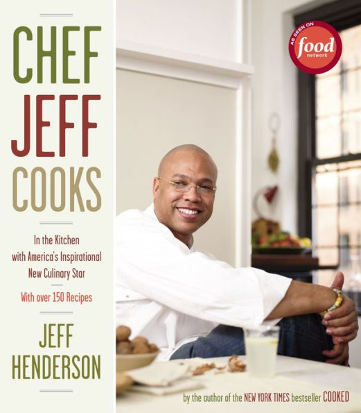 Chef Jeff Cooks: In the Kitchen with America's Inspirational New Culinary Star