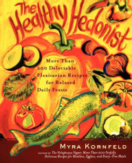 Title: The Healthy Hedonist: More Than 200 Delectable Flexitarian Recipes for Relaxed Daily Feasts, Author: Myra Kornfeld