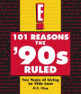 101 Reasons the '90s Ruled: Ten Years of Living La Vida Loca