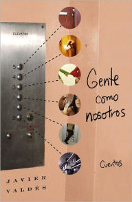 Title: Gente como nosotros (People Like Us), Author: Javier Valdes