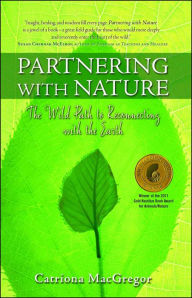 Title: Partnering with Nature: The Wild Path to Reconnecting with the Earth, Author: Catriona MacGregor