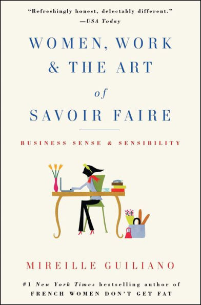 Women, Work, and the Art of Savoir Faire: Business Sense and Sensibility