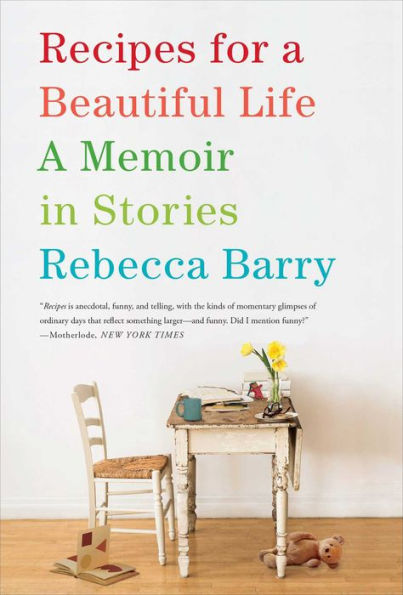 Recipes for A Beautiful Life: Memoir Stories