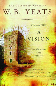 Title: The Collected Works of W.B. Yeats Volume XIII: A Vision: The Original 1925 Version, Author: William Butler Yeats