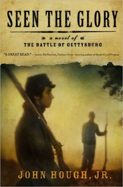 Seen the Glory: A Novel of the Battle of Gettysburg