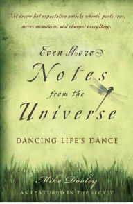 Title: Even More Notes From the Universe: Dancing Life's Dance, Author: Mike Dooley