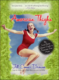 Title: American Thighs: The Sweet Potato Queens' Guide to Preserving Your Assets, Author: Jill Conner Browne