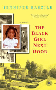 Title: The Black Girl Next Door: A Memoir, Author: Jennifer Baszile