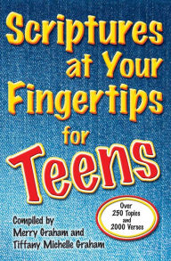 Title: Scriptures at Your Fingertips for Teens: Over 250 Topics and 2000 Verses, Author: Merry Graham