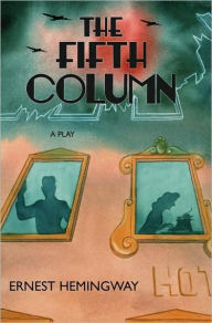 Title: The Fifth Column, Author: Ernest Hemingway