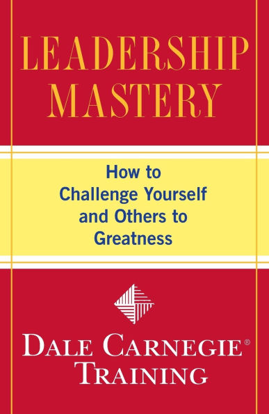 Leadership Mastery: How to Challenge Yourself and Others Greatness