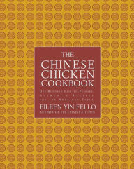 Title: The Chinese Chicken Cookbook: 100 Easy-to-Prepare, Authentic Recipes for the American Table, Author: Eileen Yin-Fei Lo