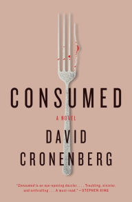 Title: Consumed, Author: David Cronenberg