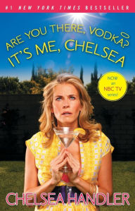 Title: Are You There, Vodka? It's Me, Chelsea, Author: Chelsea Handler