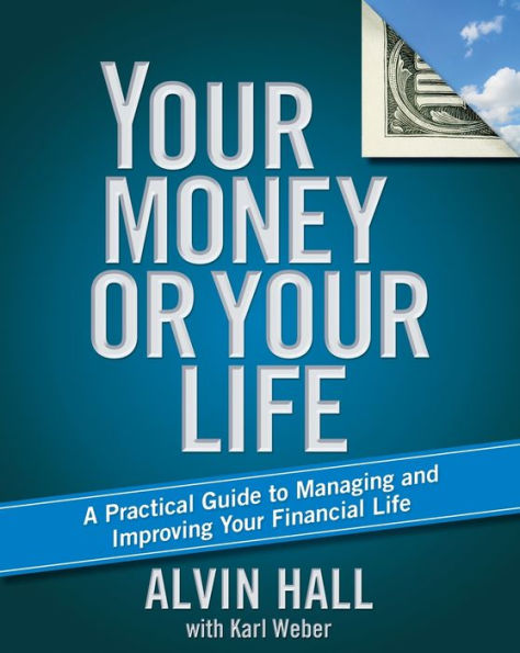 Your Money or Life: A Practical Guide to Managing and Improving Financial Life
