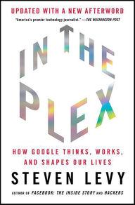 Title: In the Plex: How Google Thinks, Works, and Shapes Our Lives, Author: Steven Levy