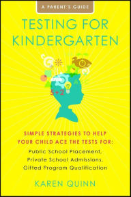 Title: Testing for Kindergarten: A Parent's Guide, Author: Karen Quinn