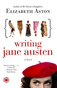 Title: Writing Jane Austen: A Novel, Author: Elizabeth Aston