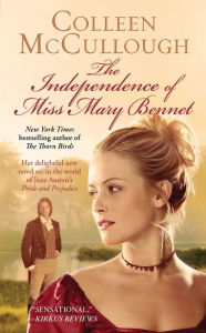 Title: The Independence of Miss Mary Bennet, Author: Colleen McCullough