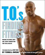 Title: T.O.'s Finding Fitness: Making the Mind, Body, and Spirit Connection for Total Health, Author: Terrell Owens