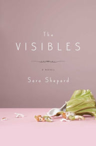 Title: The Visibles, Author: Sara Shepard