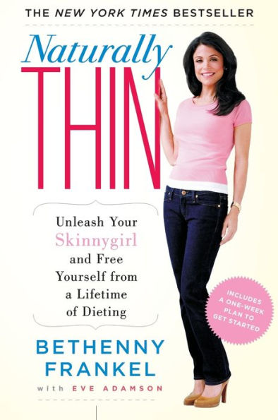 Naturally Thin: Unleash Your SkinnyGirl and Free Yourself from a Lifetime of Dieting