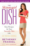 Alternative view 1 of The Skinnygirl Dish: Easy Recipes for Your Naturally Thin Life