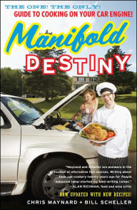 Title: Manifold Destiny: The One! The Only! Guide to Cooking on Your Car Engine!, Author: Chris Maynard