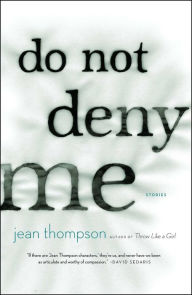 Title: Do Not Deny Me: Stories, Author: Jean Thompson