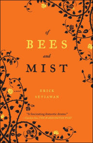 Title: Of Bees and Mist: A Novel, Author: Erick Setiawan