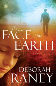 Title: The Face of the Earth, Author: Deborah Raney