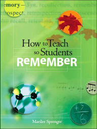 Title: How to Teach so Students Remember, Author: Marilee Sprenger