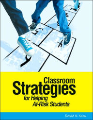 Title: Classroom Strategies for Helping at-Risk Students, Author: David R. Snow