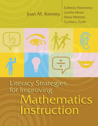 Title: Literacy Strategies for Improving Mathematics Instruction, Author: Joan M. Kenney