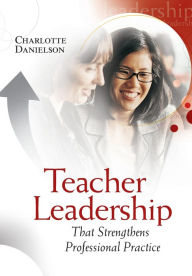 Title: Teacher Leadership That Strengthens Professional Practice, Author: Charlotte Danielson