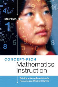 Title: Concept-Rich Mathematics Instruction: Building a Strong Foundation for Reasoning and Problem Solving, Author: Meir Ben-Hur