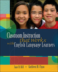 Title: Classroom Instruction That Works with English Language Learners / Edition 1, Author: Jane D. Hill