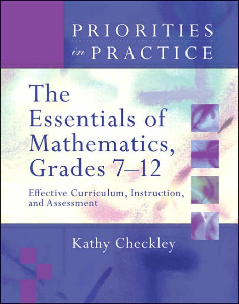 Priorities in Practice: The Essentials of Mathematics Grades 7-12: Effective Curriculum, Instruction, and Assessment