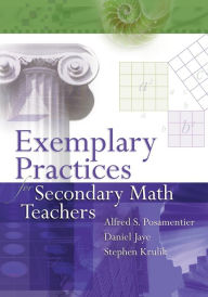 Title: Exemplary Practices for Secondary Math Teachers, Author: Alfred S. Posamentier