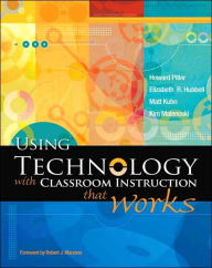 Title: Using Technology with Classroom Instruction That Works / Edition 1, Author: Howard Pitler