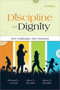 Title: Discipline with Dignity, 3rd Edition: New Challenges, New Solutions / Edition 3, Author: Richard W. Curwin